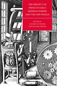 Cover image for The Project of Prose in Early Modern Europe and the New World