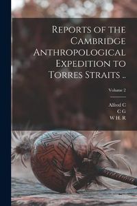 Cover image for Reports of the Cambridge Anthropological Expedition to Torres Straits ..; Volume 2