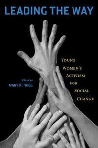 Cover image for Leading the Way: Young Women's Activism for Social Change