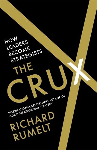 Cover image for The Crux: How Leaders Become Strategists