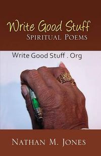 Cover image for Write Good Stuff: Spiritual Poems