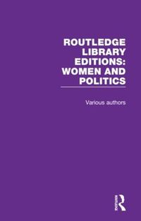 Cover image for Routledge Library Editions: Women and Politics: 9 Volume Set