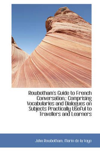 Cover image for Rowbotham's Guide to French Conversation,