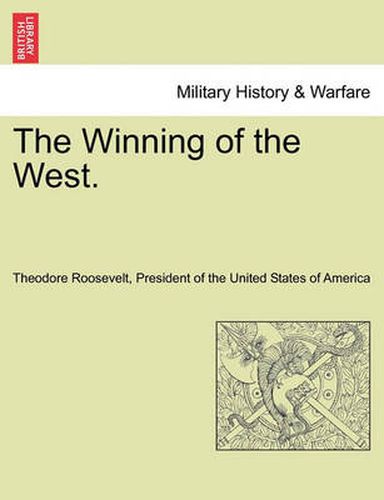 Cover image for The Winning of the West. Vol. I.