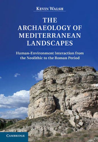 Cover image for The Archaeology of Mediterranean Landscapes: Human-Environment Interaction from the Neolithic to the Roman Period