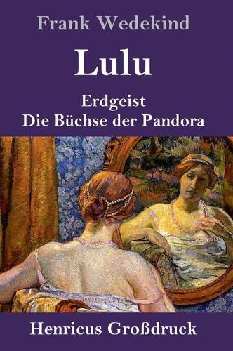 Cover image for Lulu (Grossdruck): Erdgeist Die Buchse der Pandora