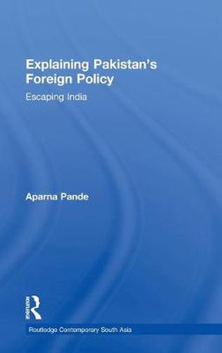 Cover image for Explaining Pakistan's Foreign Policy: Escaping India