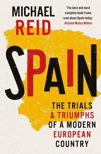 Cover image for Spain: The Trials and Triumphs of a Modern European Country