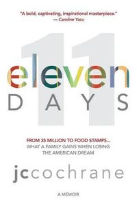 Cover image for eleven DAYS: From 35 million to food stamps... what a family gains when losing the American dream