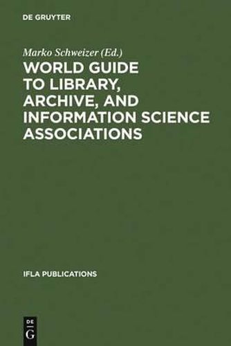 Cover image for World Guide to Library, Archive, and Information Science Associations: Second, completely revised and expanded Edition