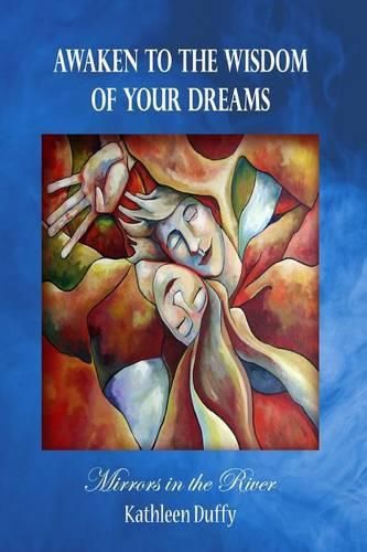 Cover image for Awaken to the Wisdom of Your Dreams: Mirrors in the River