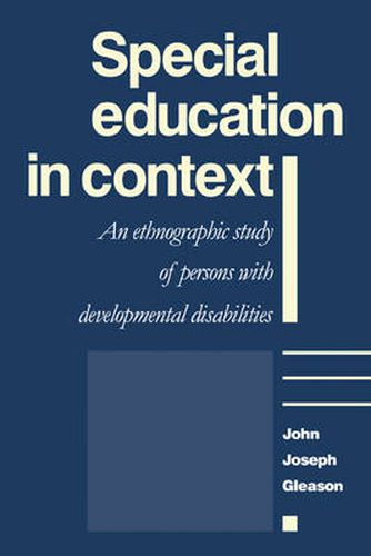 Cover image for Special Education in Context: An Ethnographic Study of Persons with Developmental Disabilities