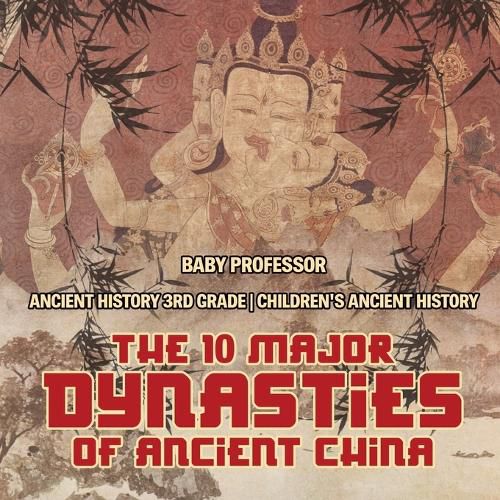 The 10 Major Dynasties of Ancient China - Ancient History 3rd Grade Children's Ancient History
