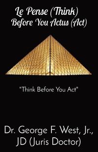 Cover image for Le Pense (Think) Before You Actus (Act)