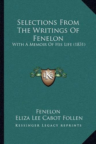 Selections from the Writings of Fenelon: With a Memoir of His Life (1831)