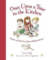 Cover image for Once Upon a Time in the Kitchen: Recipes and Tales from Classic Children's Stories