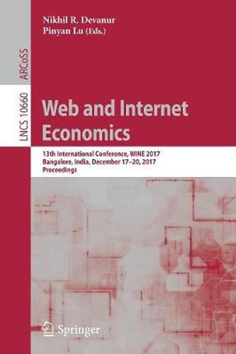 Cover image for Web and Internet Economics: 13th International Conference, WINE 2017, Bangalore, India, December 17-20, 2017, Proceedings