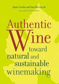 Cover image for Authentic Wine: Toward Natural and Sustainable Winemaking