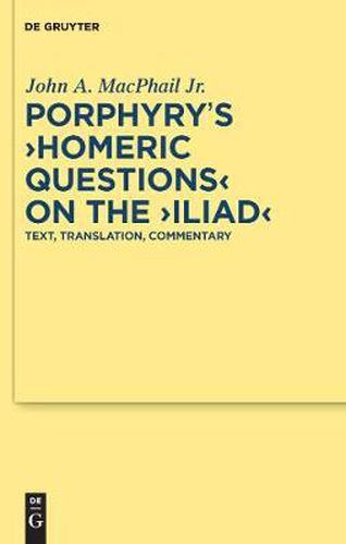 Cover image for Porphyry's  Homeric Questions  on the  Iliad: Text, Translation, Commentary