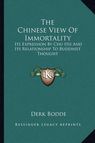 The Chinese View of Immortality: Its Expression by Chu Hsi and Its Relationship to Buddhist Thought