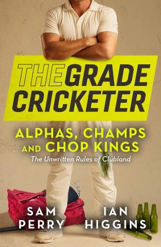 Cover image for The Grade Cricketer: Alphas, Champs and Chop Kings