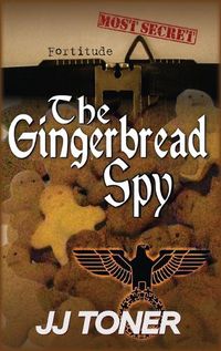 Cover image for The Gingerbread Spy: A WW2 spy story