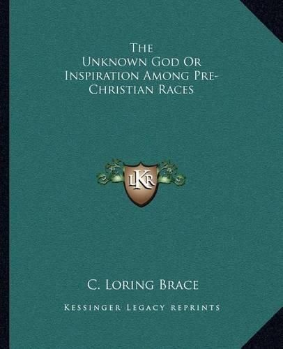 Cover image for The Unknown God or Inspiration Among Pre-Christian Races