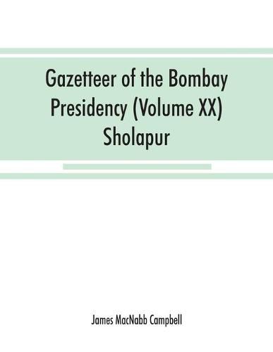 Gazetteer of the Bombay Presidency (Volume XX) Sholapur