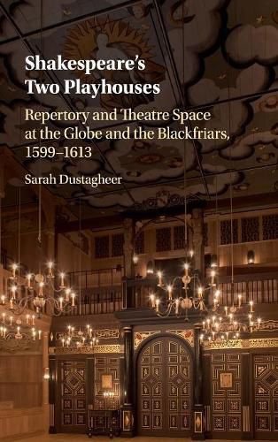 Cover image for Shakespeare's Two Playhouses: Repertory and Theatre Space at the Globe and the Blackfriars, 1599-1613