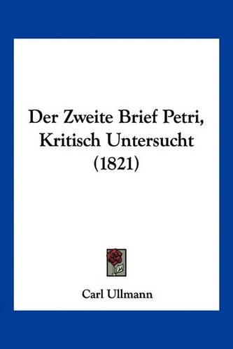 Cover image for Der Zweite Brief Petri, Kritisch Untersucht (1821)