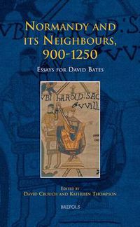 Cover image for Normandy and its Neighbours, 900-1250: Essays for David Bates