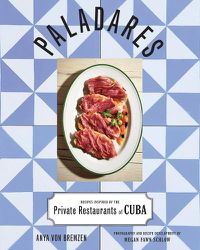 Cover image for Paladares: Recipes Inspired by the Private Restaurants of Cuba