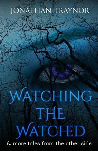 Cover image for Watching The Watched: ...and more tales from the other side