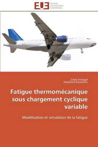 Cover image for Fatigue Thermom canique Sous Chargement Cyclique Variable