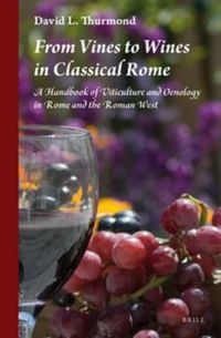 Cover image for From Vines to Wines in Classical Rome: A Handbook of Viticulture and Oenology in Rome and the Roman West