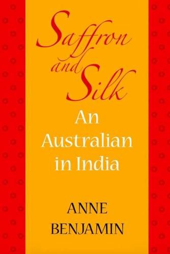 Cover image for Saffron and Silk: An Australian in India