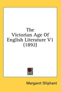 Cover image for The Victorian Age of English Literature V1 (1892)