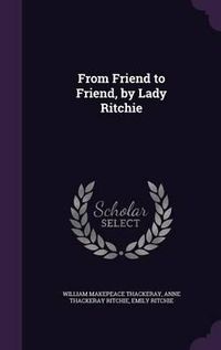 Cover image for From Friend to Friend, by Lady Ritchie