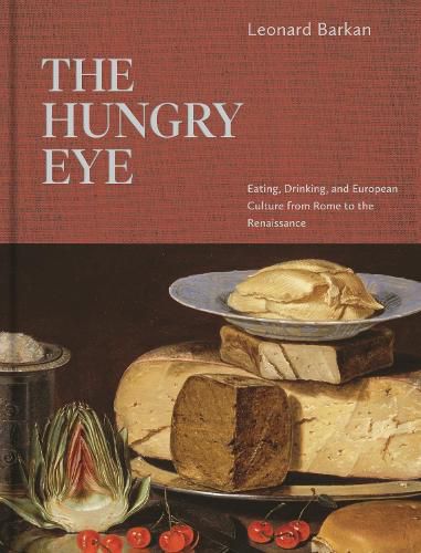 Cover image for The Hungry Eye: Eating, Drinking, and European Culture from Rome to the Renaissance