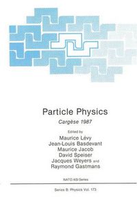 Cover image for Particle Physics: Cargese 1987