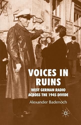 Cover image for Voices in Ruins: West German Radio across the 1945 Divide