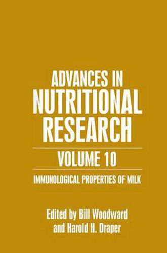 Advances in Nutritional Research Volume 10: Immunological Properties of Milk