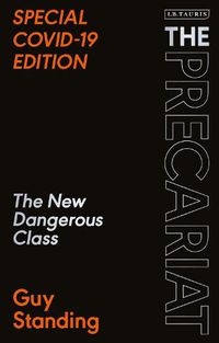 Cover image for The Precariat: The New Dangerous Class SPECIAL COVID-19 EDITION