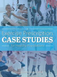 Cover image for Exercise Prescription Case Studies for Healthy Populations