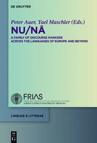 Cover image for NU / NA: A Family of Discourse Markers Across the Languages of Europe and Beyond