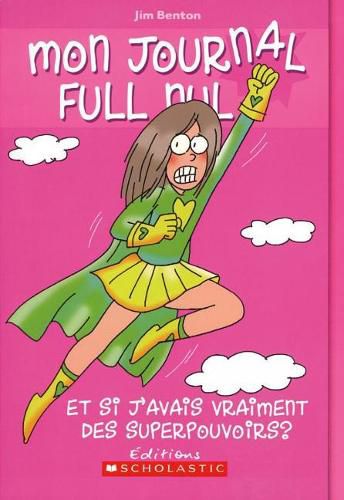 Cover image for Mon Journal Full Nul: N? 11 - Et Si j'Avais Vraiment Des Superpouvoirs?
