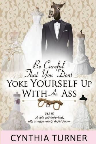 Cover image for Be Careful that You Don't Yoke Yourself Up With An Ass