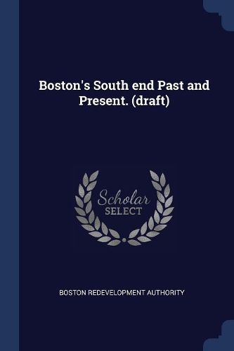Cover image for Boston's South End Past and Present. (Draft)