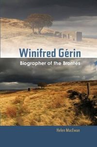 Cover image for Winifred Gerin: Biographer of the Brontes