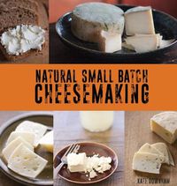 Cover image for Natural Small Batch Cheesemaking